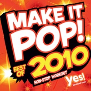 Make It Pop!: Best of 2010 (60 Minute Non-Stop Workout @ 130BPM)