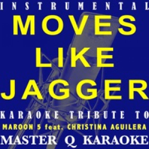 Move Like Jagger (Maroon 5 & Christina Aguilera Karaoke Tribute) [Instrumental] - Single