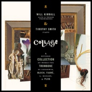Collage: a Diverse Collection of Works for Trombone By Gershwin, Bloch, Fauré, L. Mozart, & Plog