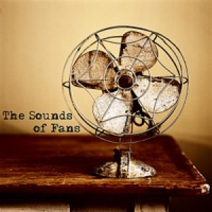 The Sounds of Fans