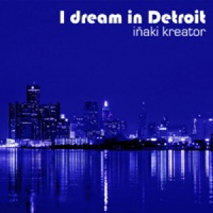 I Dream In Detroit - Single