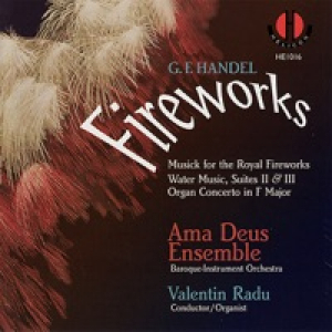 Fireworks - Handel: Musick for the Royal Fireworks, Water Music Suites II & III & Organ Concerto In F Major