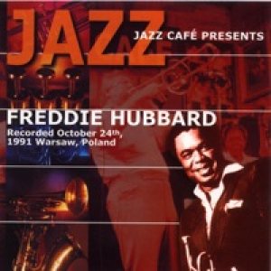 Jazz Cafe Presents: Freddie Hubbard