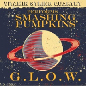 Vitamin String Quartet Performs Smashing Pumpkins' G.L.O.W. - Single