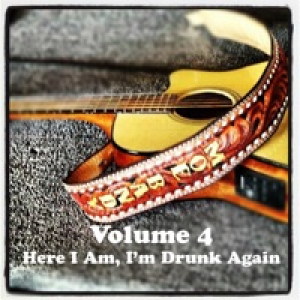 Volume 4 (Here I Am, I'm Drunk Again)