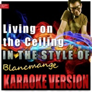 Living On the Ceiling (In the Style of Blancmange) [Karaoke Version] - Single
