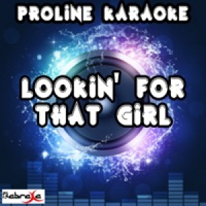 Lookin' for That Girl (Karaoke Version) [Originally Performed By Tim McGraw] - Single