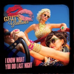 I Know What You Did Last Night - Single (feat. Pam Tillis & Lorrie Morgan) - Single