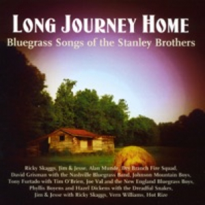 Long Journey Home - Bluegrass Songs of the Stanley Brothers