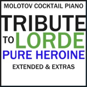 Tribute to Lorde: Pure Heroine Extended & Extras