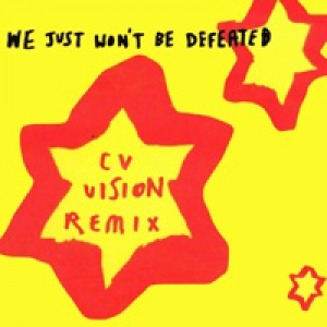 We Just Won't Be Defeated (CV Vision Remix) - Single