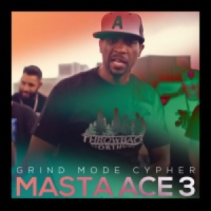 Grind Mode Cypher Masta Ace 3 - Single (feat. Vendetta of PcP, Obnoxioux, Eric Dae, Drive, Doobieous Intentions, Masta Ace, Grizzy the Great & Tha Red Baron) - Single