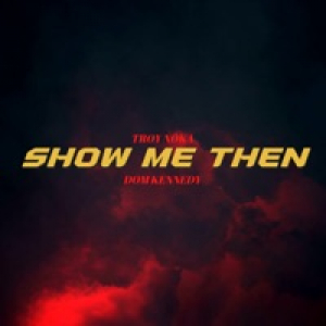 Show Me Then (feat. Dom Kennedy) - Single