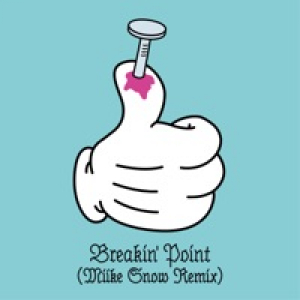 Breakin' Point (Miike Snow Remix) - Single