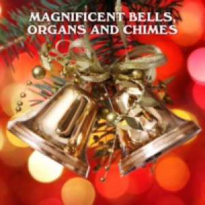 Magnificent Bells, Organs and Chimes