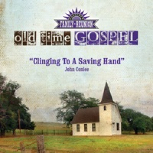 Clinging To a Saving Hand (Old Time Gospel) - Single