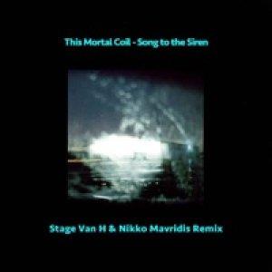 Song To the Siren (feat. This Mortal Coil & Stage Van H) - Single