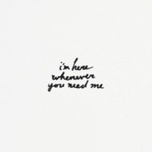 I'm Here Whenever You Need Me - Single