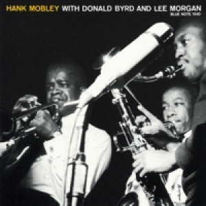 Hank Mobley With Donald Byrd And Lee Morgan (feat. Donald Byrd & Lee Morgan)