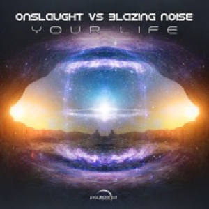 Your Life (Onslaught vs. Blazing Noise) - Single