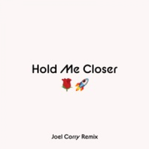 Hold Me Closer (Joel Corry Remix) - Single