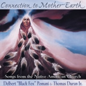Connection to Mother Earth (Songs from the Native American Church)