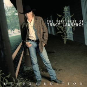 The Very Best of Tracy Lawrence (Deluxe Edition) [Remastered]