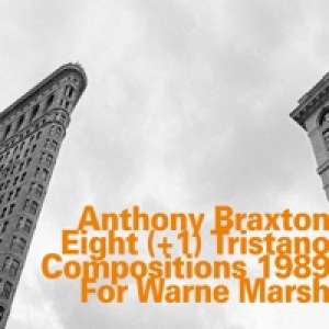 Eight (+1) Tristano Compositions 1989 for Warne Marsh [feat. Jon Raskin, Dred Scott, Cecil McBee & Andrew Cyrille]
