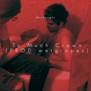 To Much Crown - Single