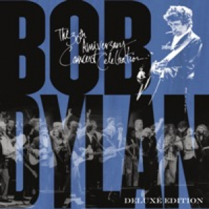 Bob Dylan: The 30th Anniversary Concert Celebration (Deluxe Edition) [2014 Remaster]