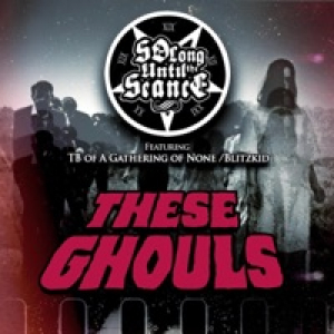 These Ghouls (feat. Tracy Byrd (Blitzkid/A Gathering of None)) - Single