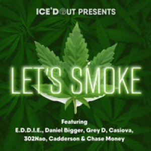 Let's Smoke (feat. E.D.D.I.E., 302Nao, Daniel Bigger, Casiova, Grey D & Cadderson) - Single