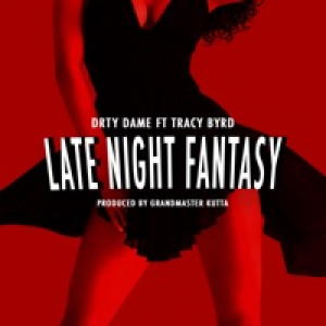Late Night Fantasy (feat. Tracy Byrd & Grandmaster Kutta) - Single