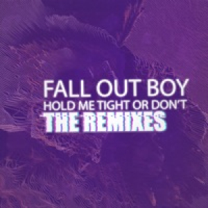 HOLD ME TIGHT OR DON'T (The Remixes) - Single