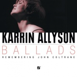 Ballads: Karrin Allyson - Remembering John Coltrane