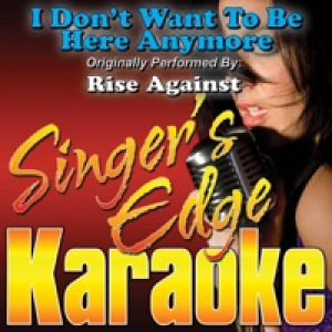 I Don't Want To Be Here Anymore (Originally Performed By Rise Against) [Karaoke Version] - Single