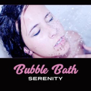 Bubble Bath Serenity – Total Escape, Instant Relaxation, Mindfulness with Reiki, Peace for the Soul & Heart