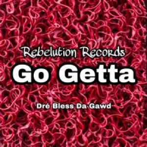 Go Getta (feat. Dré Bless Da Gawd) - Single