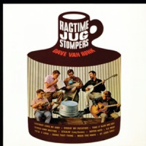 Dave Van Ronk and the Ragtime Jug Stompers
