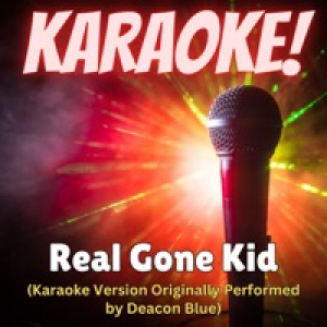 Real Gone Kid (Karaoke Version Originally Performed by Deacon Blue) - Single