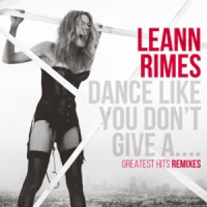 Dance Like You Don't Give A....Greatest Hits Remixes