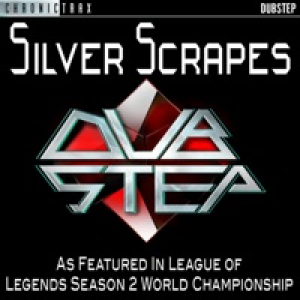 Silver Scrapes (As Featured in League of Legends Season 2 World Championship) - Single