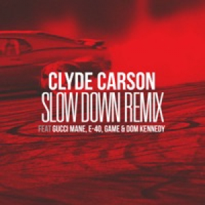 Slow Down (Remix) [feat. Gucci Mane, E-40, Game & Dom Kennedy] - Single