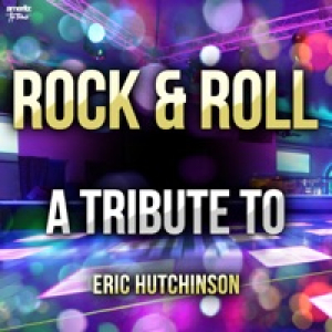 Rock & Roll: A Tribute to Eric Hutchinson - Single