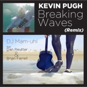 Breaking Waves (DJ Mam-Uhl Remix) [feat. Dan Reutter & Brian Farrell] - Single