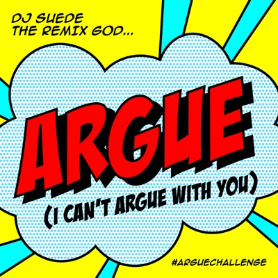 Argue (I Can't Argue With You) - Single