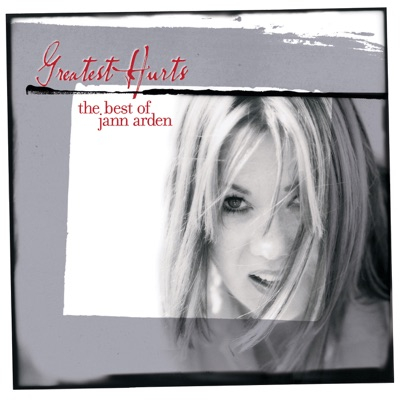 Greatest Hurts: The Best of Jann Arden (International Version)