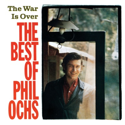 The War Is Over - The Best of Phil Ochs