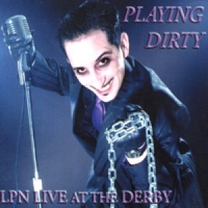 Playing Dirty: LPN Live at the Derby