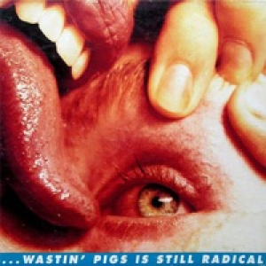 Wastin' Pigs is Still Radical - EP